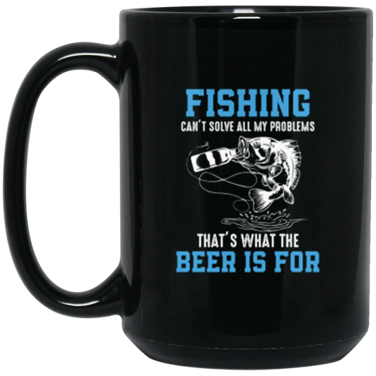 “Fishing Can’t Solve All My Problems" Mug – Great Gift for Anglers and Fishing Lovers!