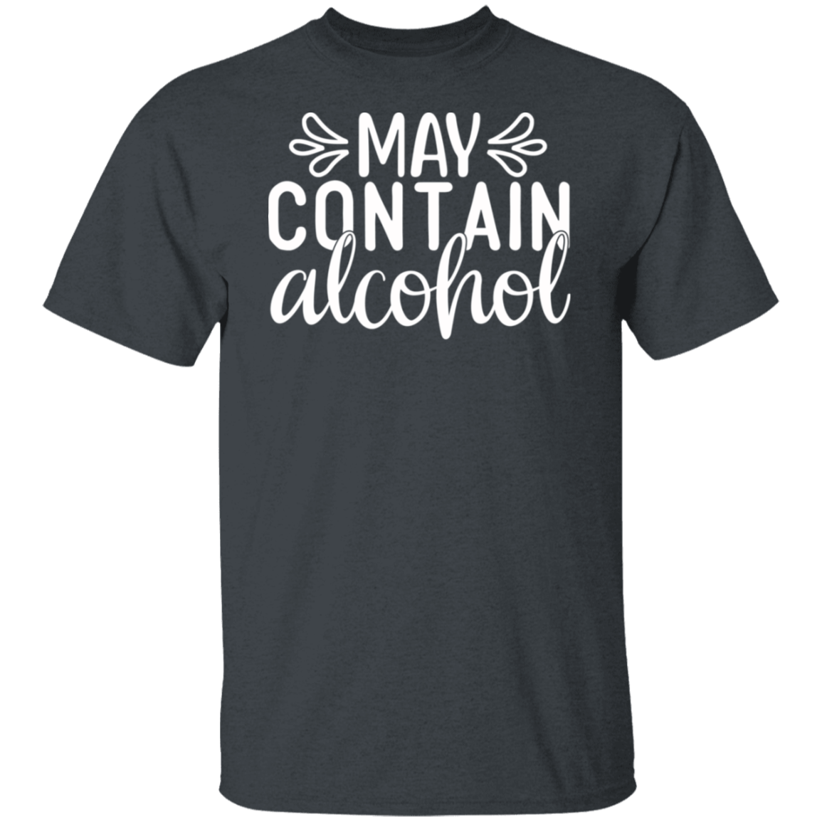 “May Contain Alcohol” T-Shirt – Perfect for Wine, Beer, and Happy Hour Lovers!