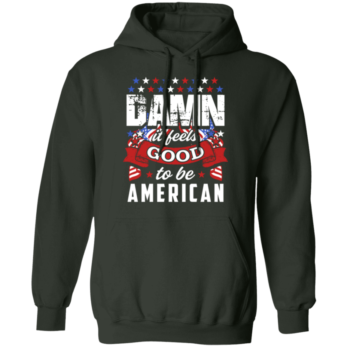 "Damn It Feels Good to Be American" Patriotic Hoodie – Stay Warm and Proud All Year Round!