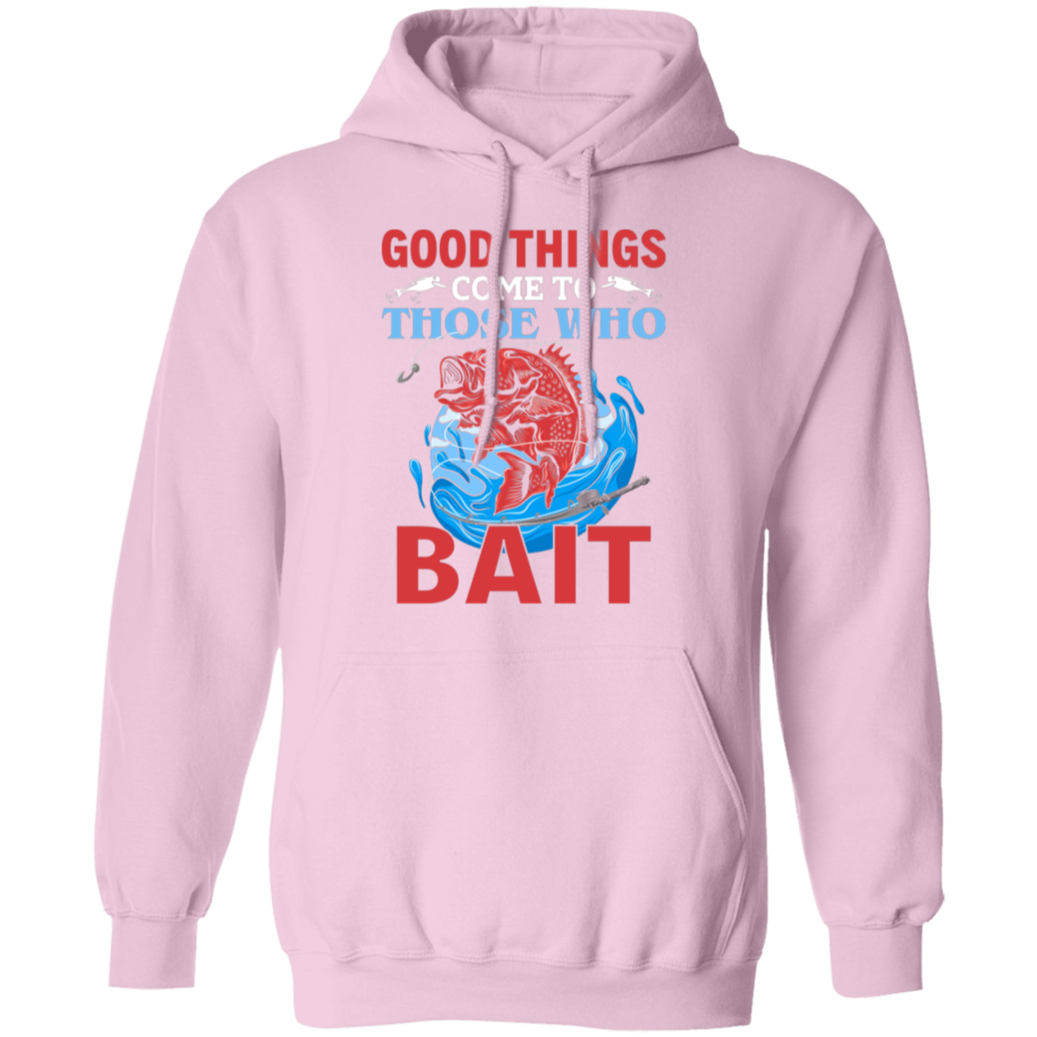 "Good Things Come To Those Who Bait" Hoodie for Anglers and Fishing Lovers!