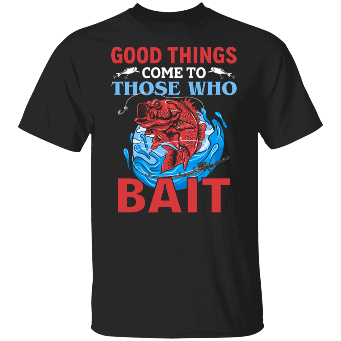 "Good Things Come To Those Who Bait" – Fishing T-Shirt for Anglers!