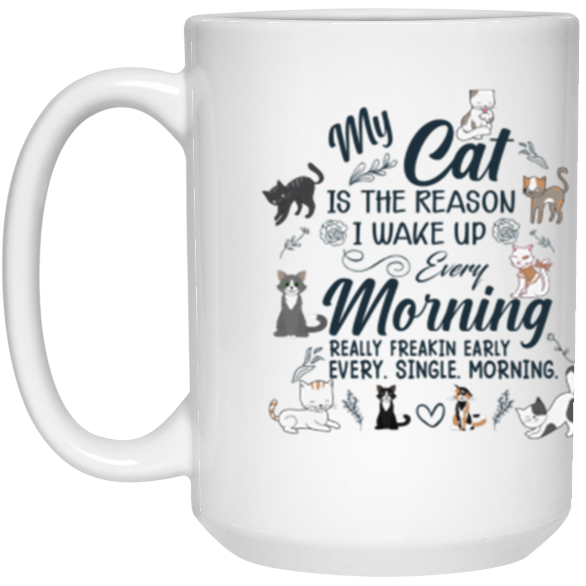 "Every Morning Cat Alarm" - Cute & Cuddly Cat Lover's Mug