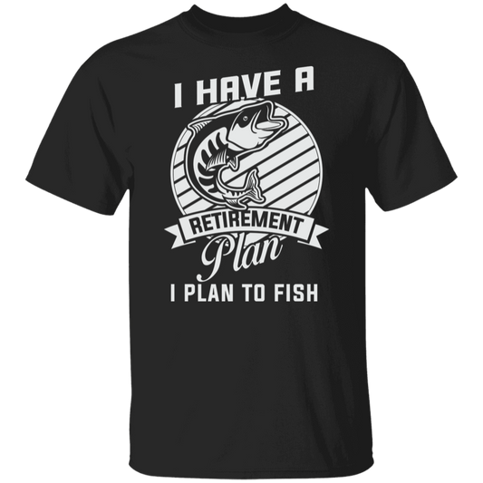 "I Have A Retirement Plan: I Plan To Fish" – Fishing Lover's T-Shirt