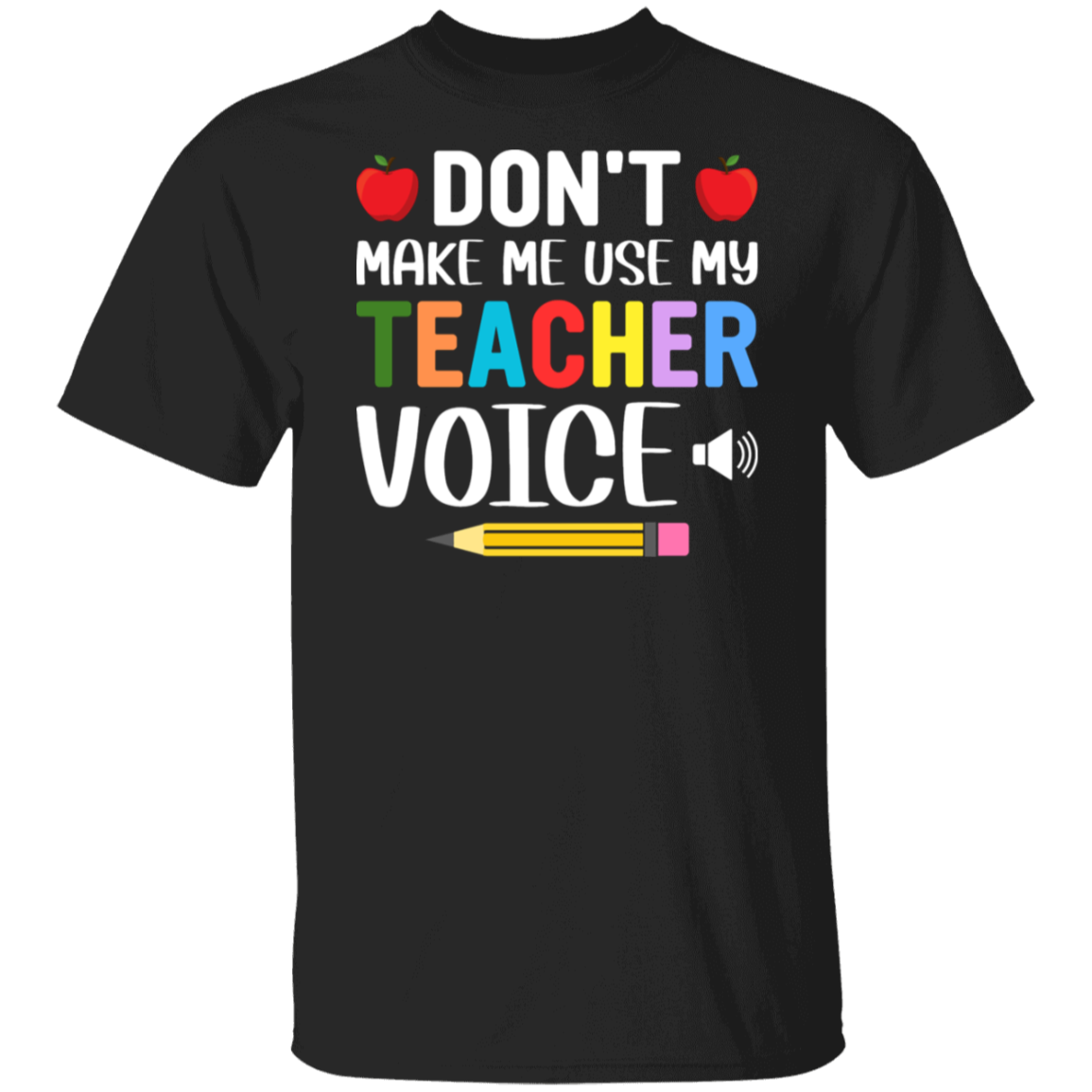 "Don't Make Me Use My Teacher Voice!" Funny Teacher T-Shirt – Perfect Back-to-School Gift for Educators