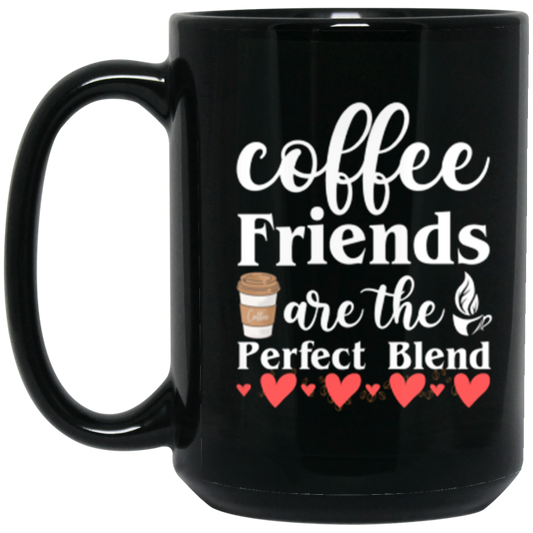 Perfect Blend Coffee Friends 15 oz Mug - Celebrate Friendship with Every Sip!