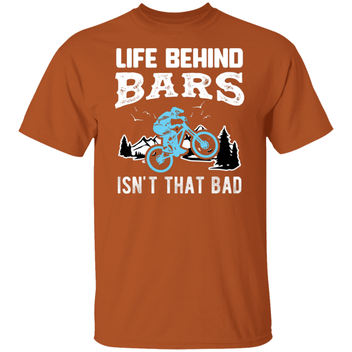 “Life Behind Bars Isn’t That Bad” Cycling T-Shirt – Perfect Gift for Bike Enthusiasts and Mountain Bikers!