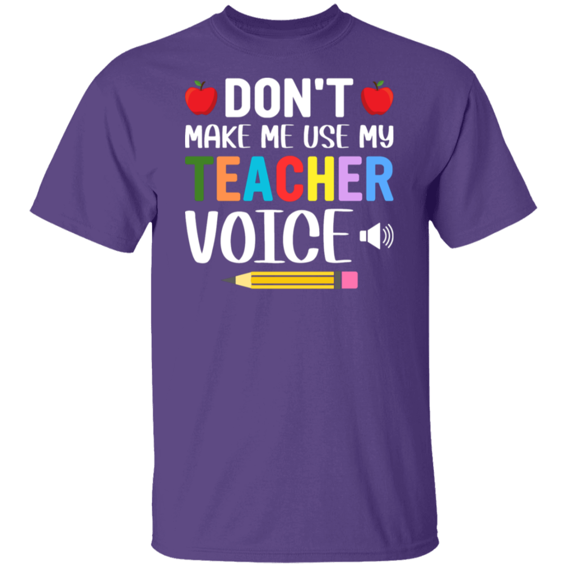 "Don't Make Me Use My Teacher Voice!" Funny Teacher T-Shirt – Perfect Back-to-School Gift for Educators