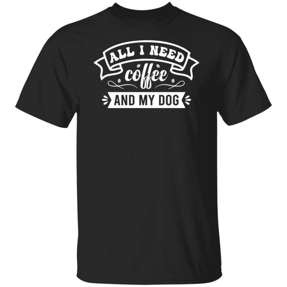 "All I Need: Coffee and My Dog" T-Shirt - Perfect for Coffee and Dog Lovers!