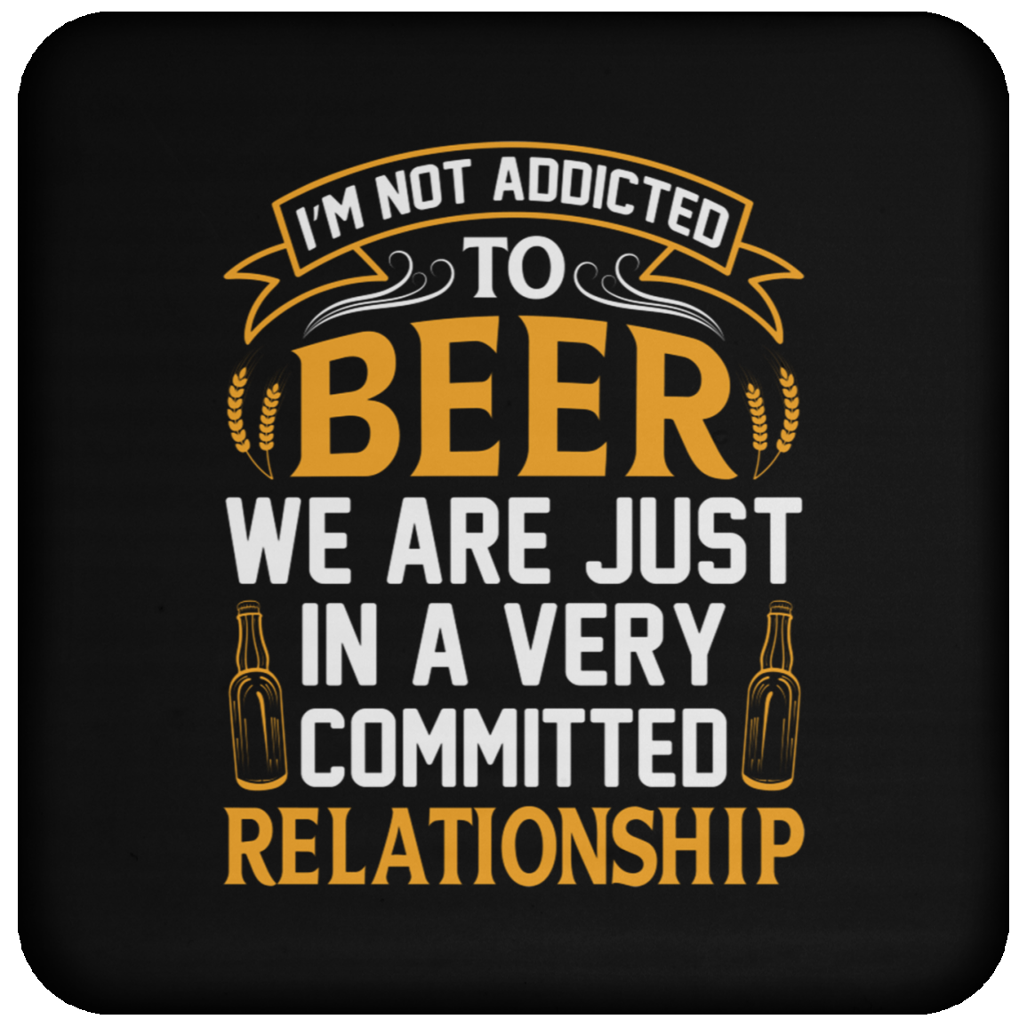 “Very Committed Relationship” Beer Lover’s Coaster – Perfect for Happy Hour Enthusiasts!