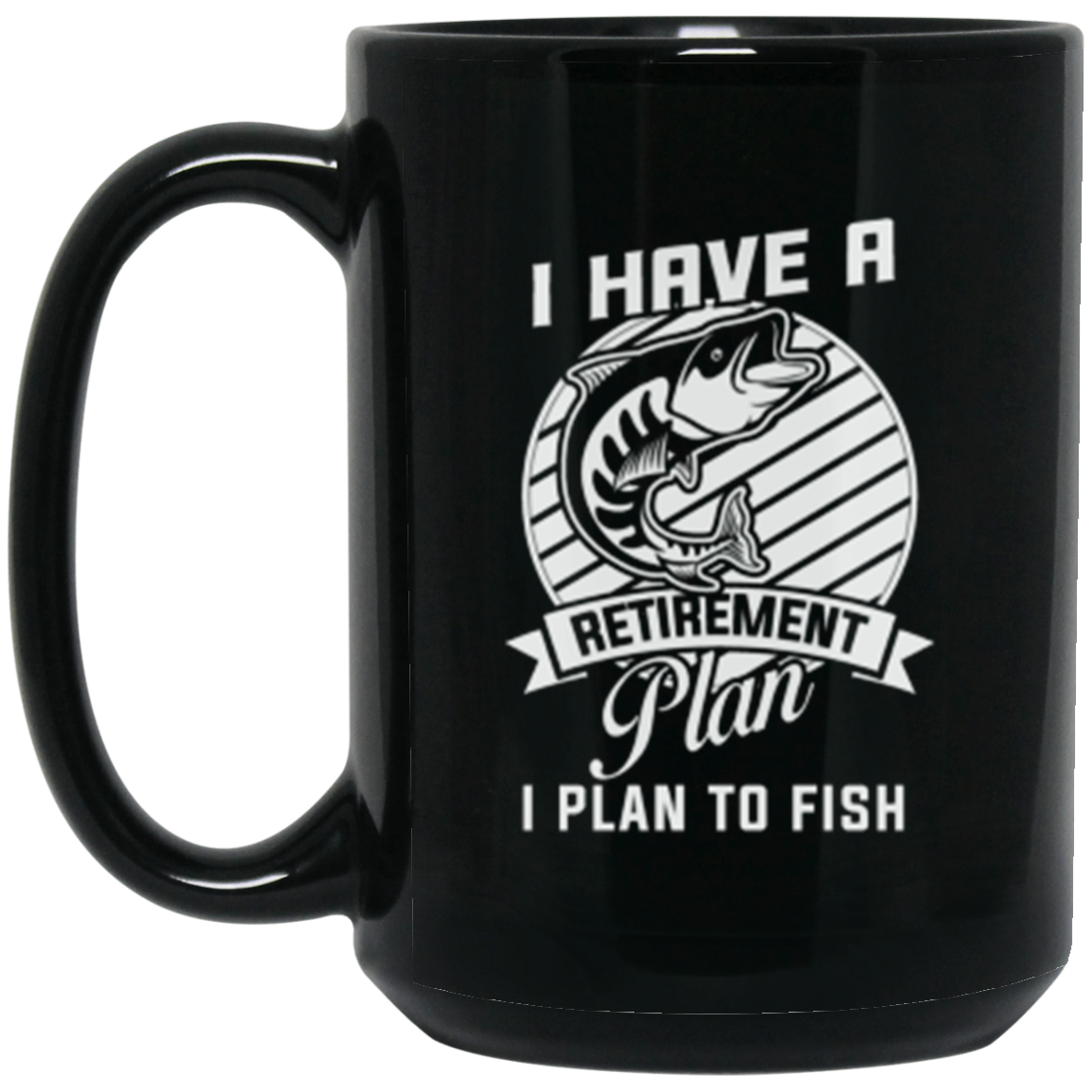 "I Have A Retirement Plan: I Plan To Fish" – Fishing Lover's Coffee Mug