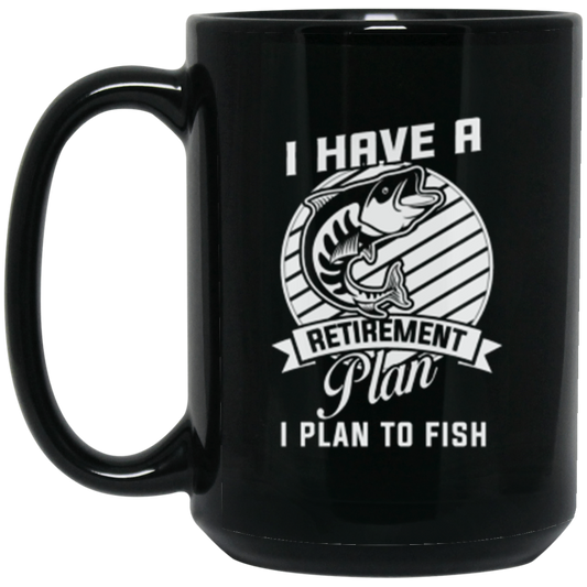 "I Have A Retirement Plan: I Plan To Fish" – Fishing Lover's Coffee Mug