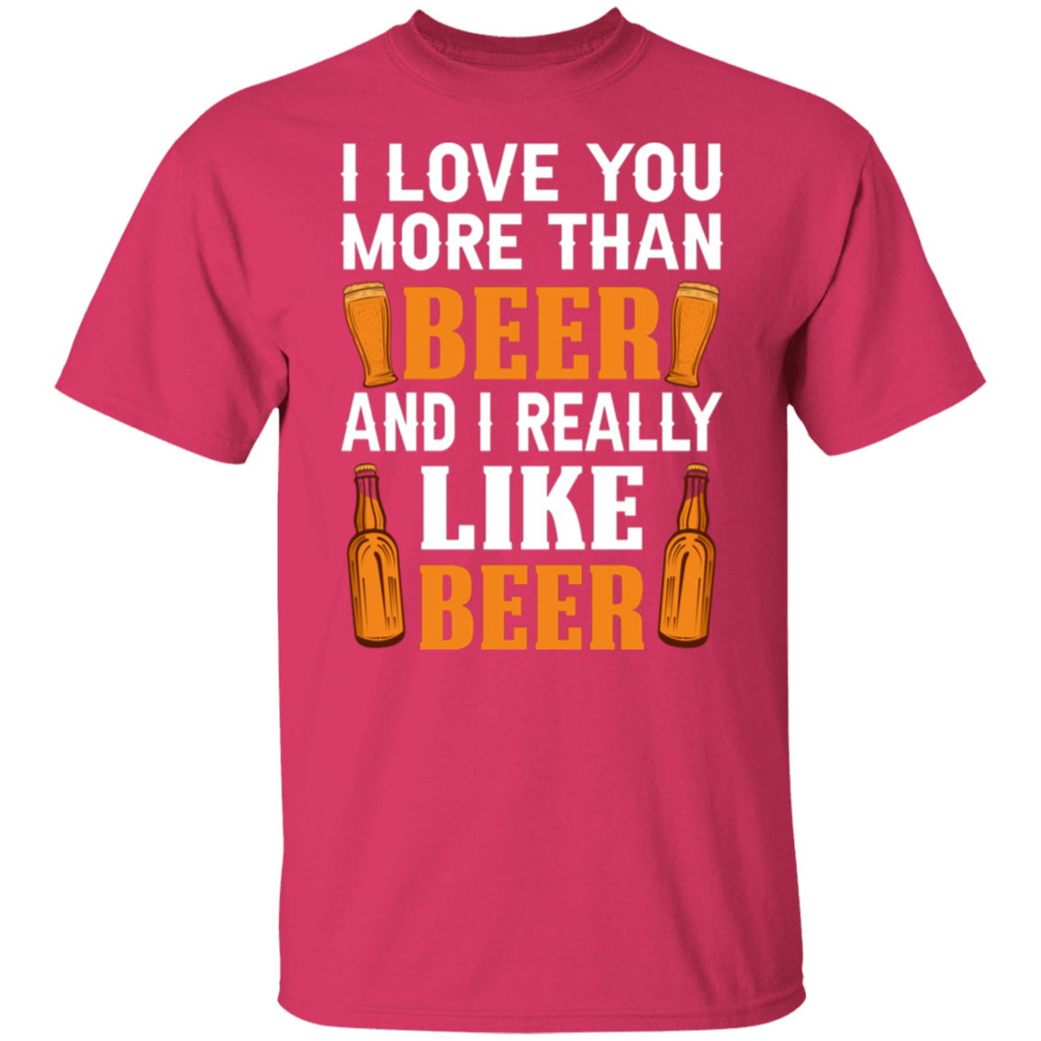 “I Love You More Than Beer…And I Really Like Beer” T-Shirt – Fun Gift for Beer Lovers & Happy Hour Aficionados!