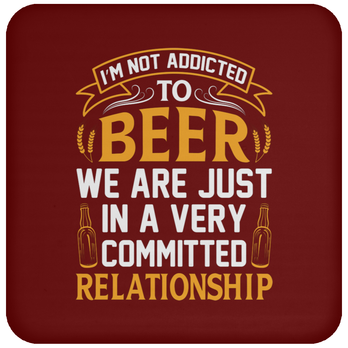 “Very Committed Relationship” Beer Lover’s Coaster – Perfect for Happy Hour Enthusiasts!