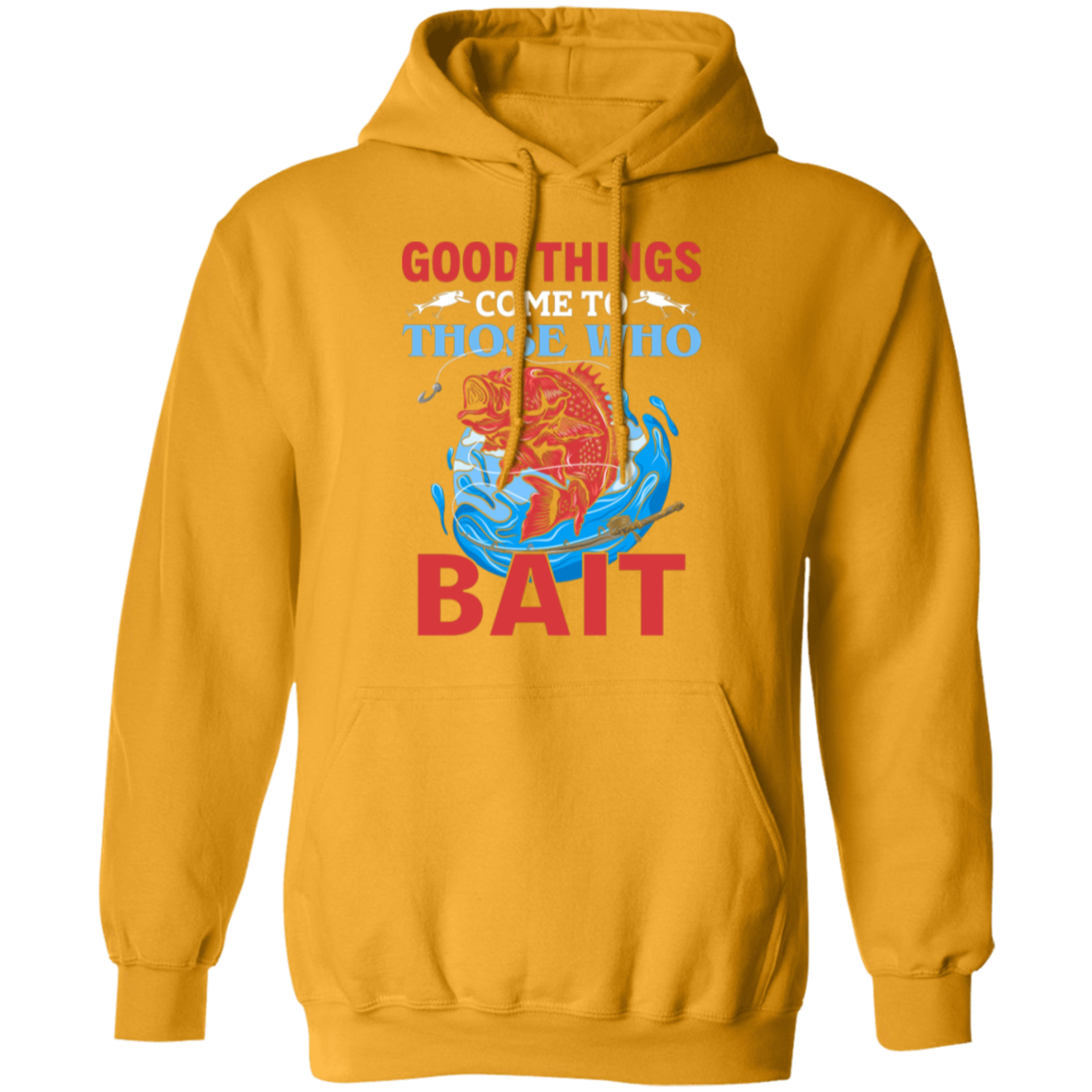 "Good Things Come To Those Who Bait" Hoodie for Anglers and Fishing Lovers!