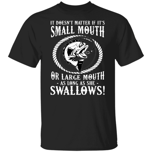 Funny Fishing T-Shirt: "Small Mouth or Large Mouth, As Long As She Swallows!" – Perfect for Anglers and Fish Lovers!
