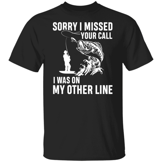 "Sorry I Missed Your Call" Fishing T-Shirt - Perfect for Anglers!