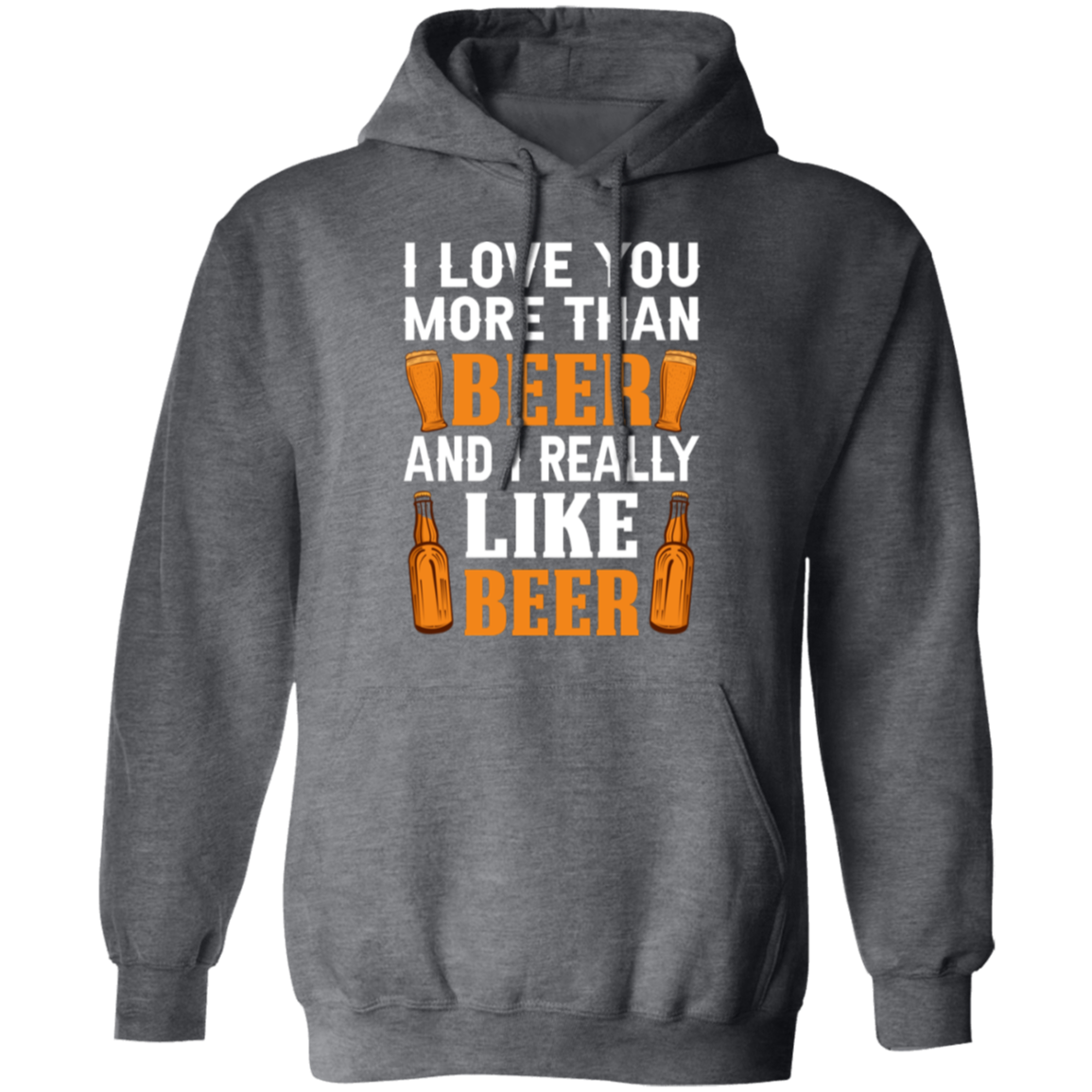 “I Love You More Than Beer…And I Really Like Beer” Hoodie – Cozy Gift for Beer Lovers & Happy Hour Enthusiasts!