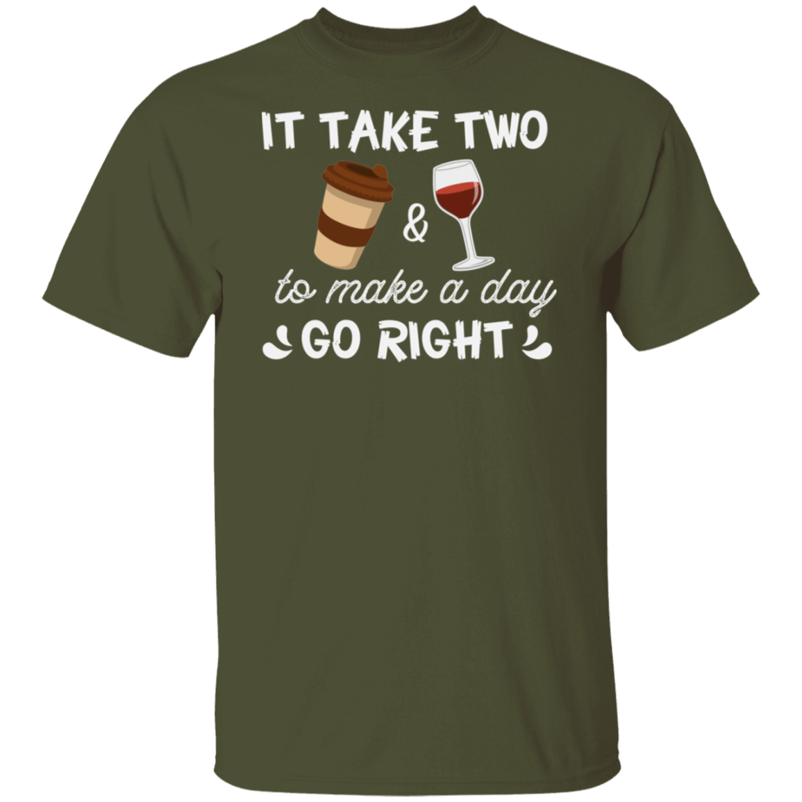 “It Take Two To Make A Day Go Right” T-Shirt – Coffee & Wine Lover's Essential!