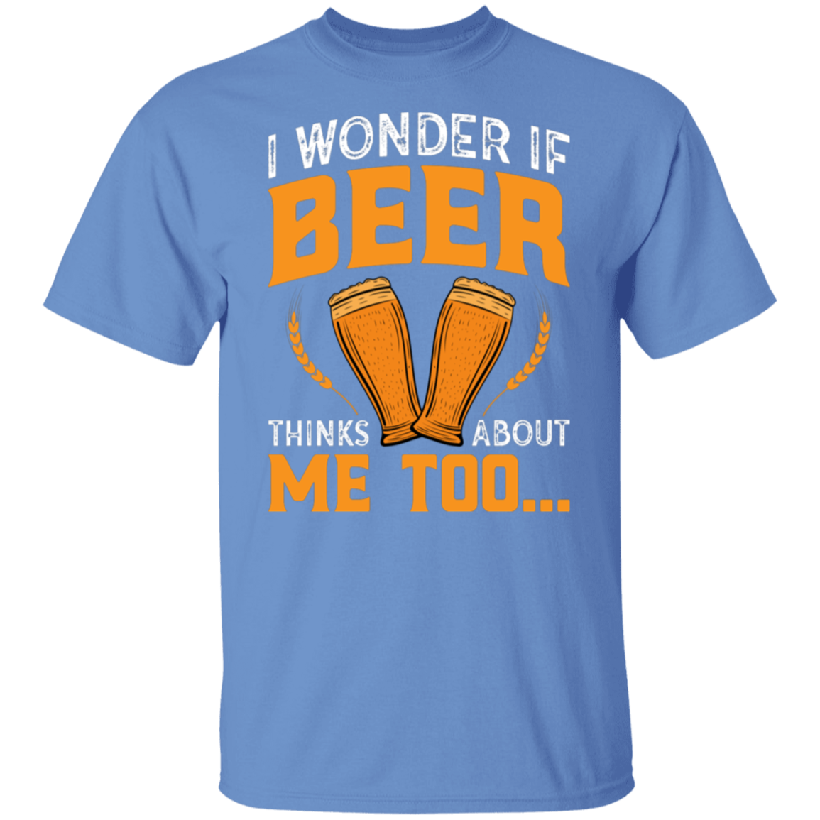 “I Wonder If Beer Thinks About Me Too” Funny Beer Lover T-Shirt – Perfect for Happy Hour!