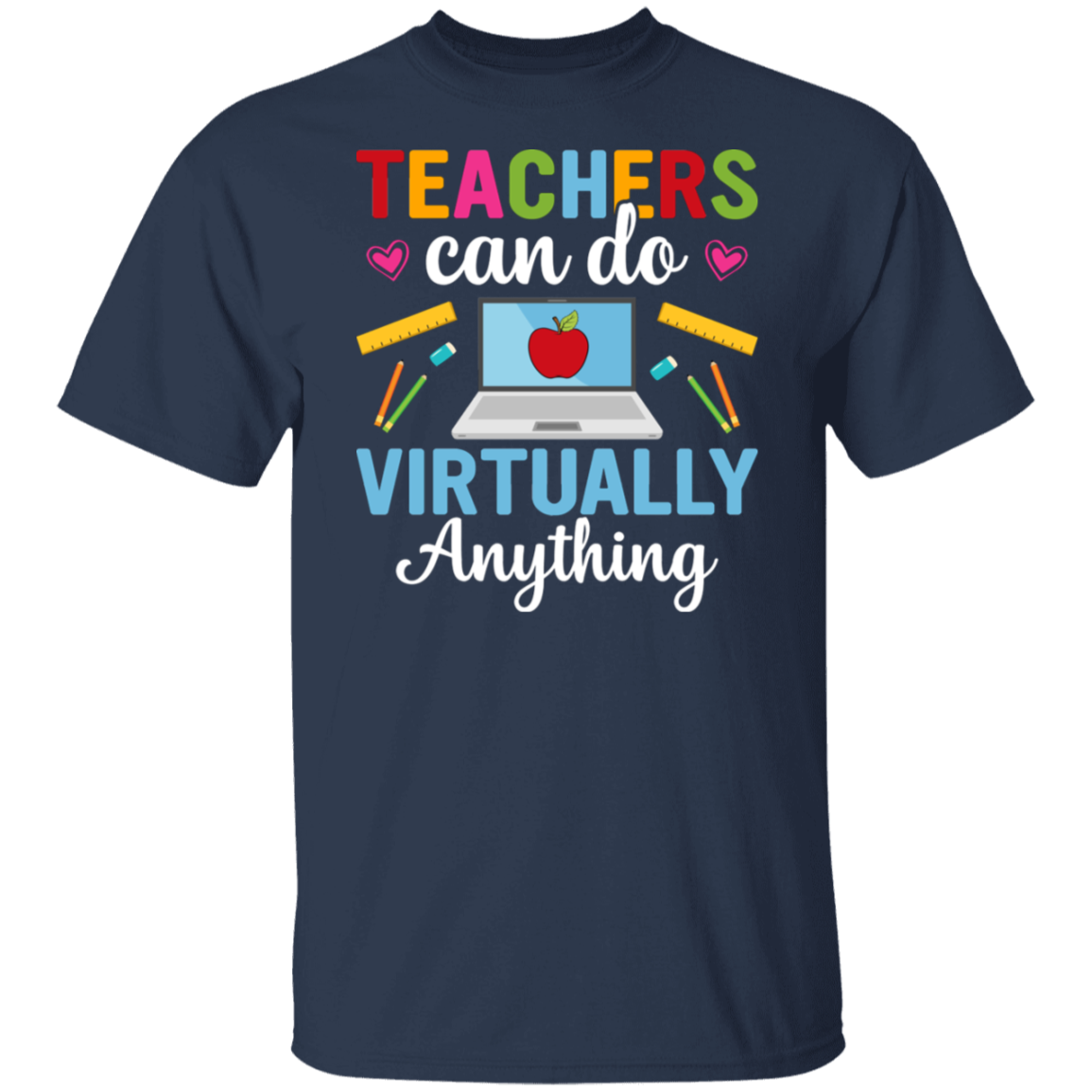 Teacher Empowerment T-Shirt: "Teachers Can Do Virtually Anything" - Celebrate Educators