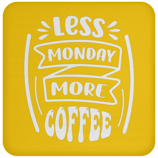 "Less Monday More Coffee" Coaster – Perfect for Coffee Lovers!