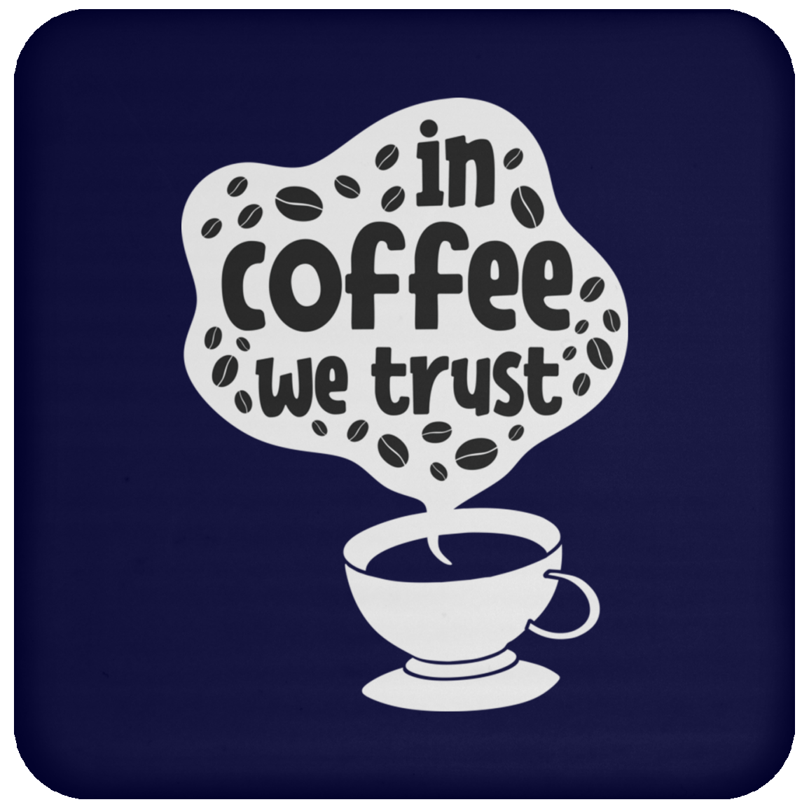 "In Coffee We Trust" - Premium Coffee Lover's Coaster