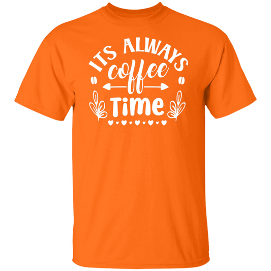 "Its Always Coffee Time" - Fun Coffee Lover's T-Shirt