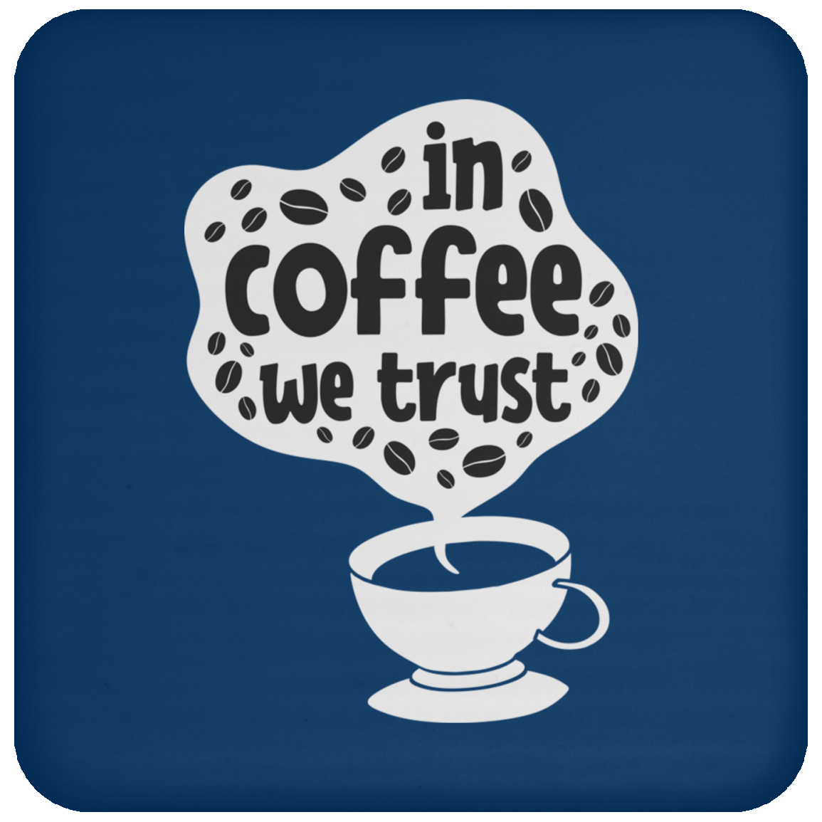 "In Coffee We Trust" - Premium Coffee Lover's Coaster