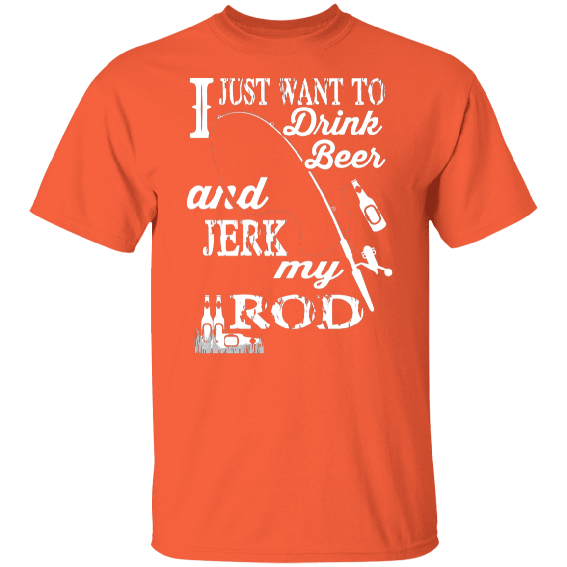 “I Just Want To Drink Beer And Jerk My Rod” Fishing T-Shirt – Perfect Gift for Anglers & Beer Lovers!