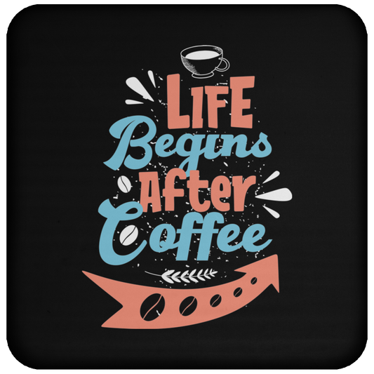 "Life Begins After Coffee" Coaster - Perfect for Coffee Lovers!