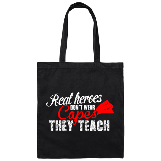 "Real Heroes Don't Wear Capes - They Teach" Inspirational Teacher Canvas Tote Bag