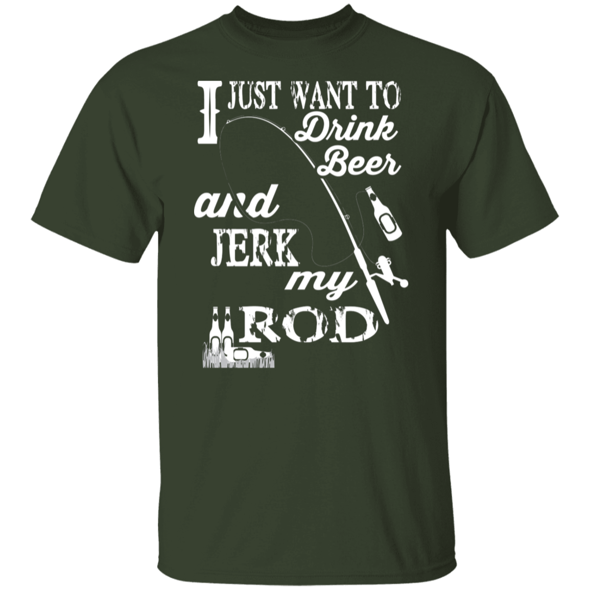 “I Just Want To Drink Beer And Jerk My Rod” Fishing T-Shirt – Perfect Gift for Anglers & Beer Lovers!