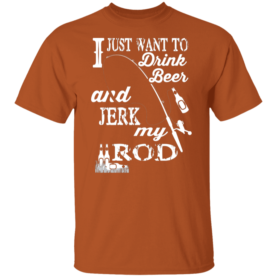 “I Just Want To Drink Beer And Jerk My Rod” Fishing T-Shirt – Perfect Gift for Anglers & Beer Lovers!