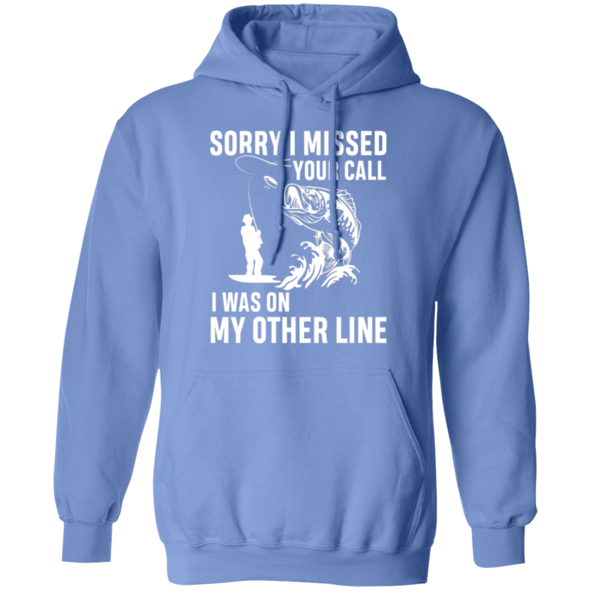 "Sorry I Missed Your Call" Fishing Hoodie - Cozy and Humorous for Anglers!