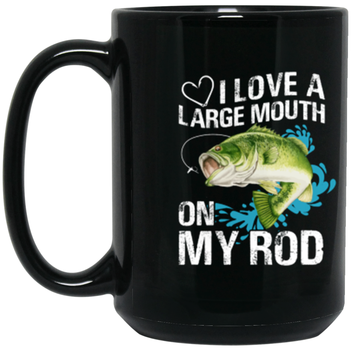 “I Love A Large Mouth On My Rod” Fishing Mug – Perfect Gift for Anglers & Fishing Enthusiasts!