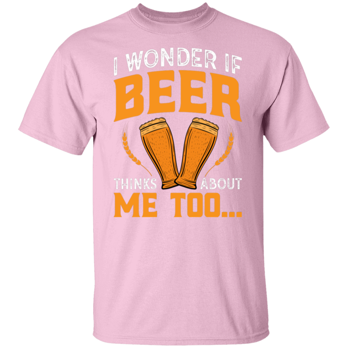 “I Wonder If Beer Thinks About Me Too” Funny Beer Lover T-Shirt – Perfect for Happy Hour!