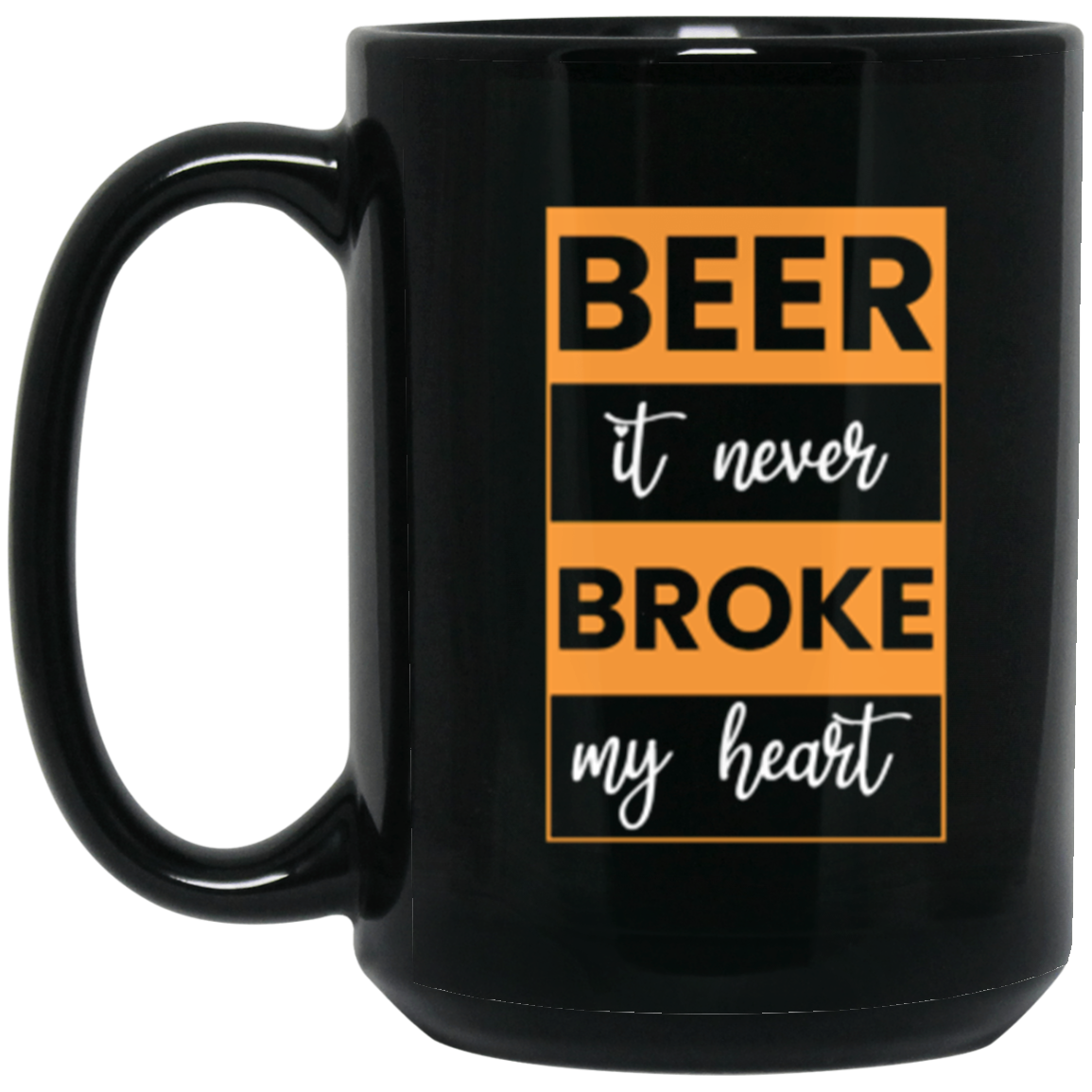 "Beer: It Never Broke My Heart" – Funny Mug for Happy Hour Lovers!