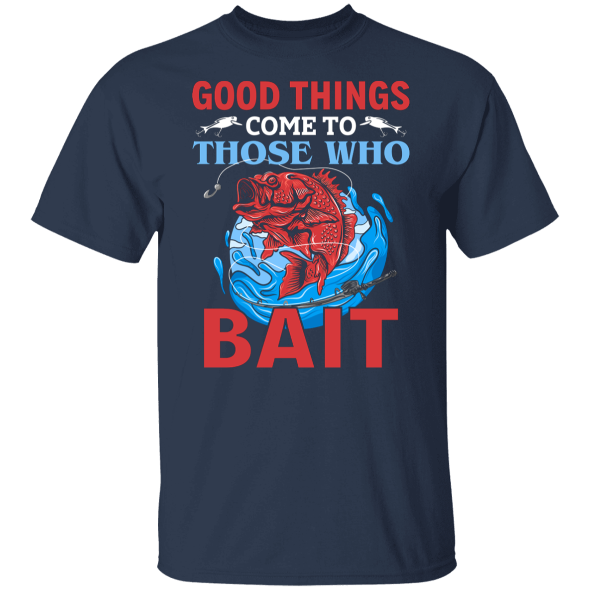 "Good Things Come To Those Who Bait" – Fishing T-Shirt for Anglers!