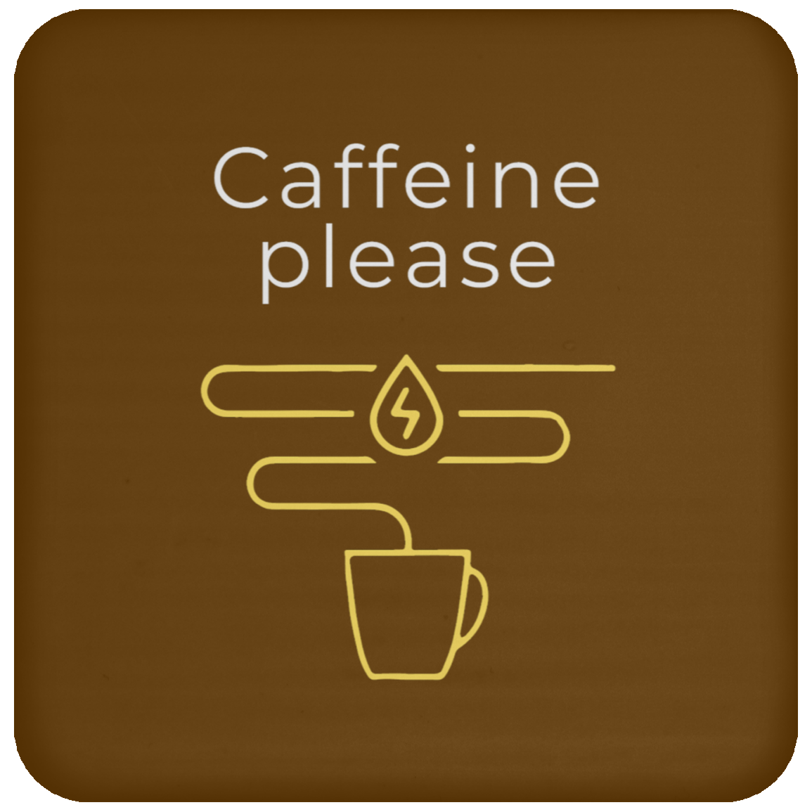 "Caffeine Please" Funny Coaster – Perfect for Coffee Lovers!