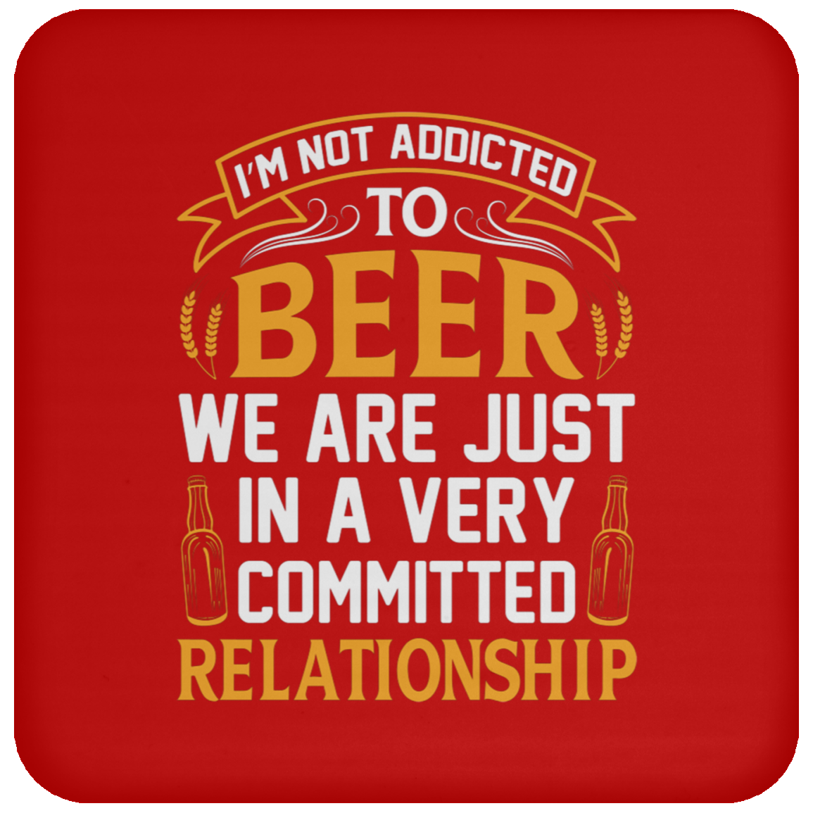 “Very Committed Relationship” Beer Lover’s Coaster – Perfect for Happy Hour Enthusiasts!