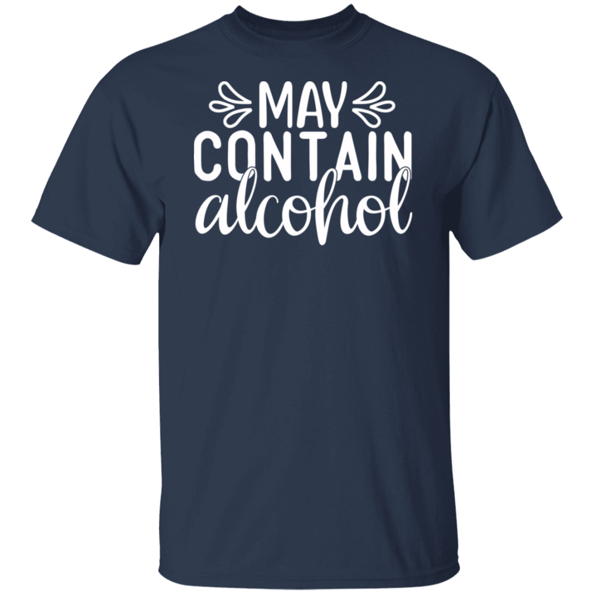 “May Contain Alcohol” T-Shirt – Perfect for Wine, Beer, and Happy Hour Lovers!