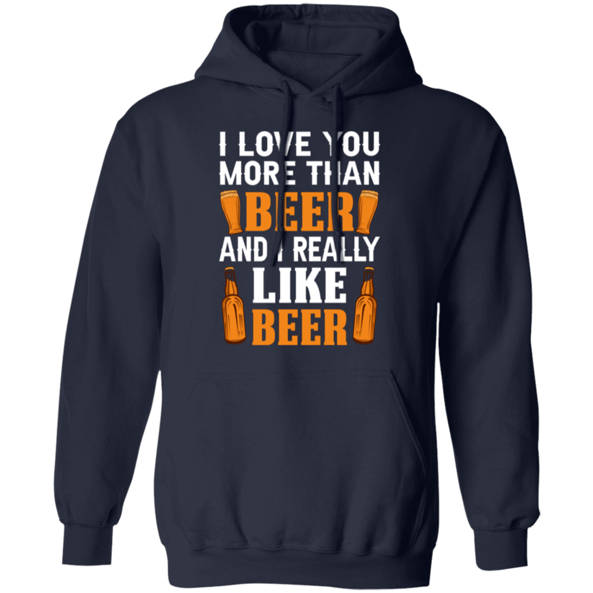 “I Love You More Than Beer…And I Really Like Beer” Hoodie – Cozy Gift for Beer Lovers & Happy Hour Enthusiasts!