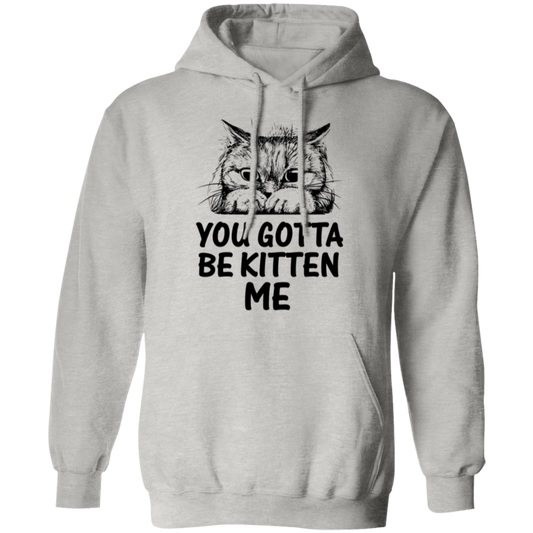 "You Gotta Be Kitten Me" Cute Cat Hoodie – Cozy Wear for Cat Lovers, Pet Owners, and Cat Ladies!