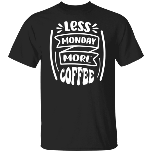 "Less Monday More Coffee" T-Shirt – Perfect for Coffee Lovers!