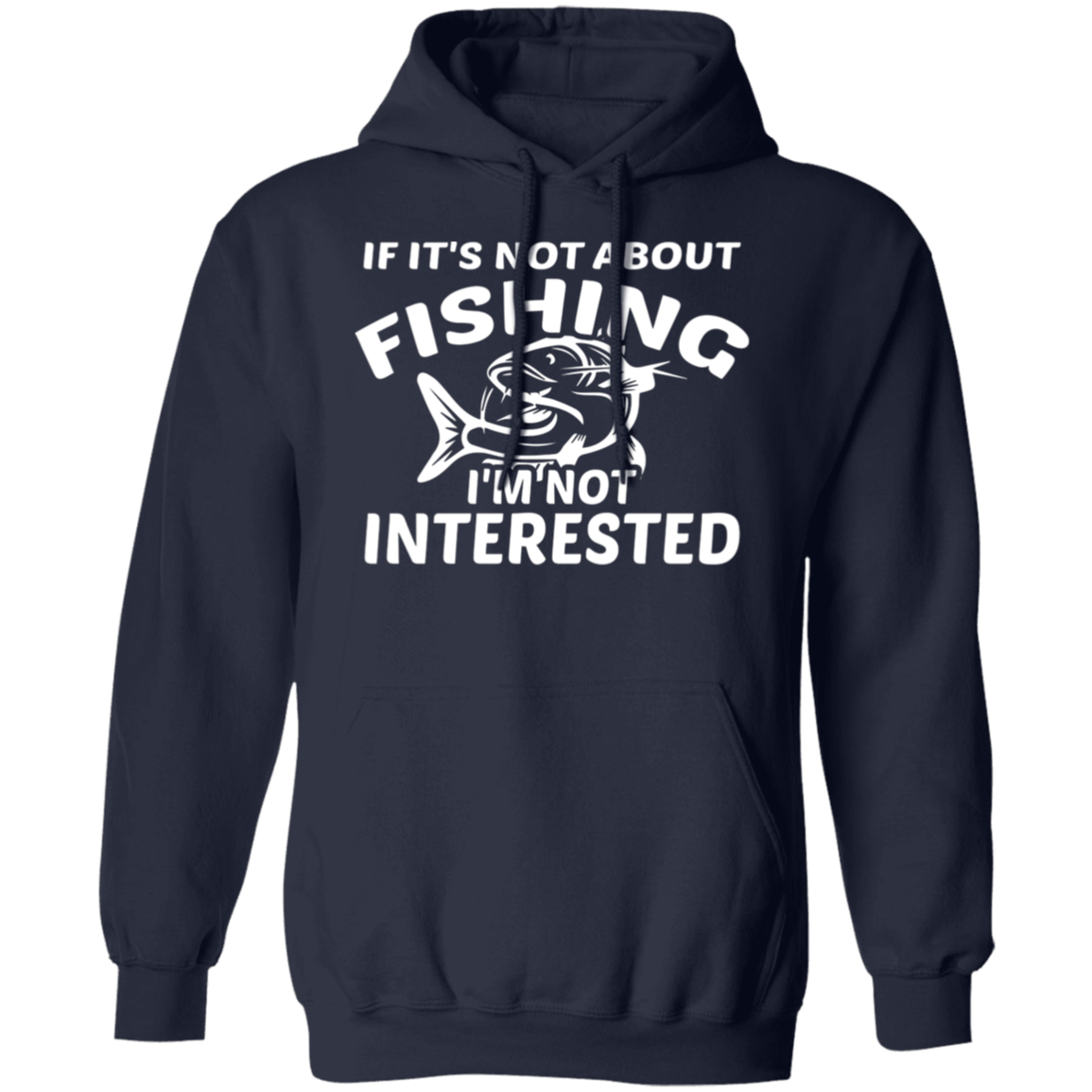 "If It’s Not About Fishing, I’m Not Interested" - Cozy Fishing Hoodie