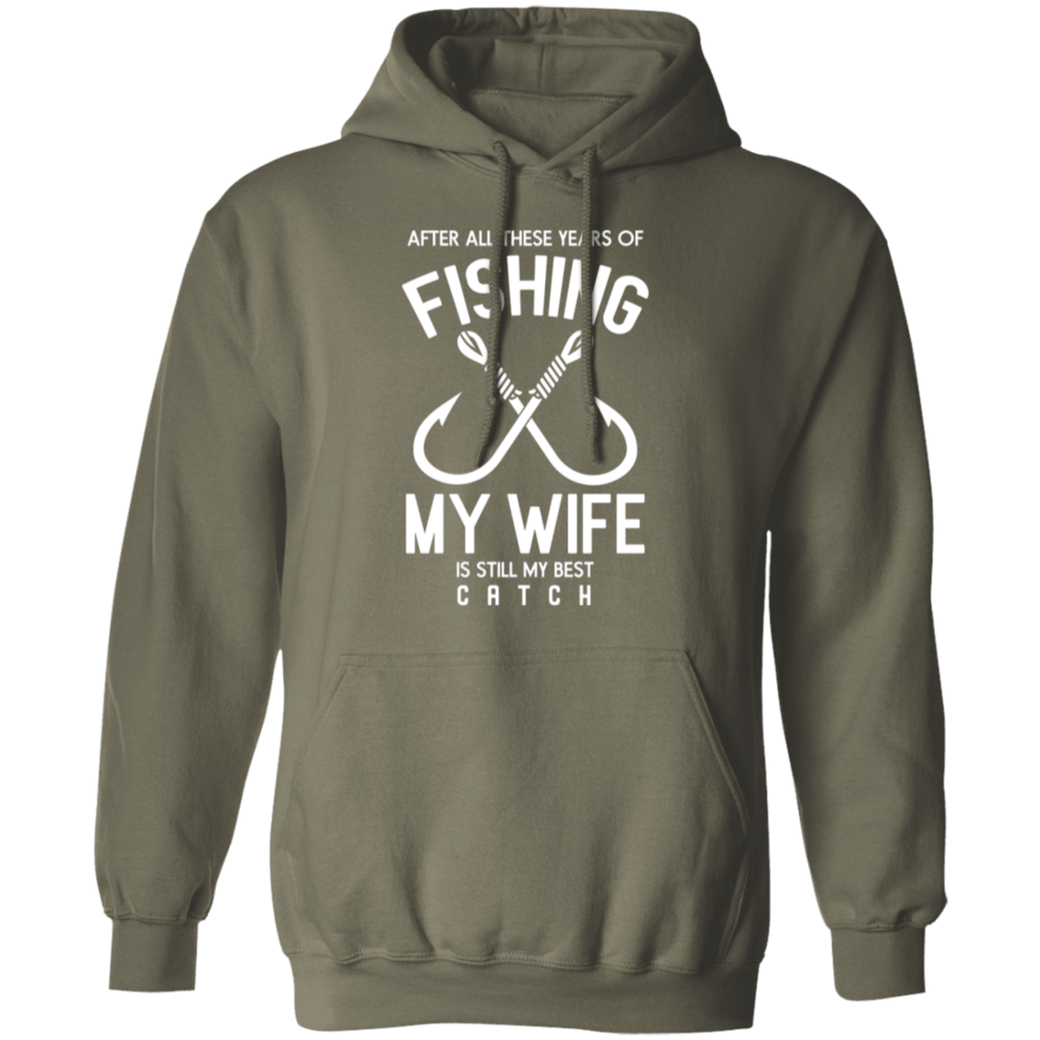 Best Catch Ever Fishing Hoodie - "After All These Years, My Wife Is Still My Best Catch"