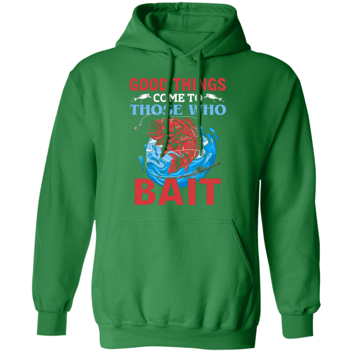 "Good Things Come To Those Who Bait" Hoodie for Anglers and Fishing Lovers!