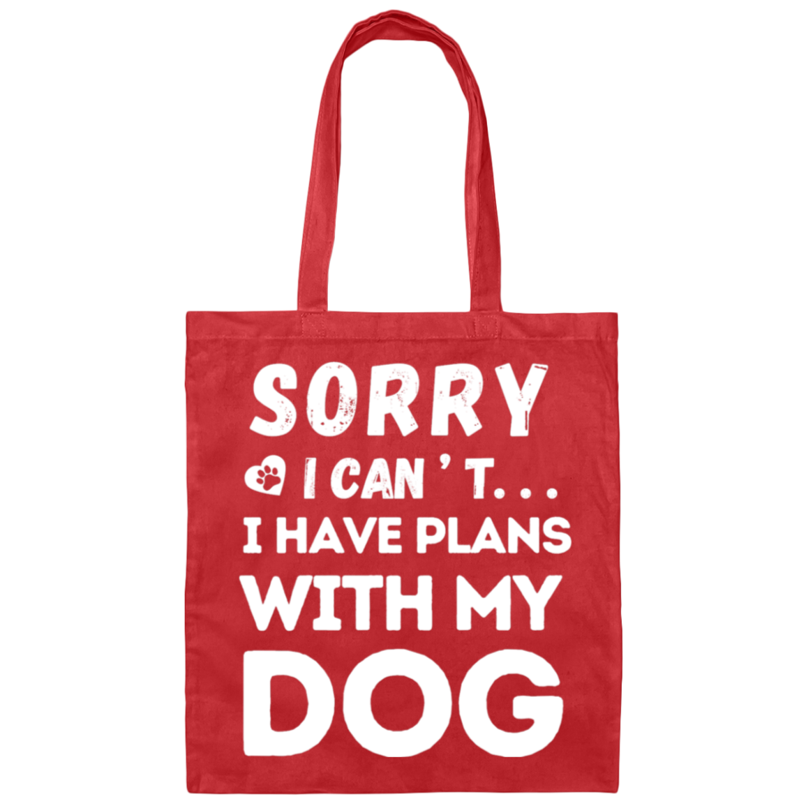 "Sorry, I Can’t. I Have Plans With My Dog." – Cute Dog Lover’s Tote Bag