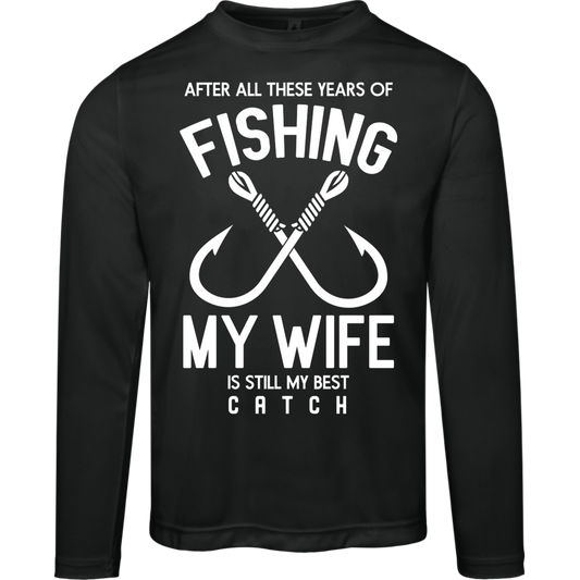 Best Catch Ever Fishing Long Sleeve Tee - "After All These Years, My Wife Is Still My Best Catch"