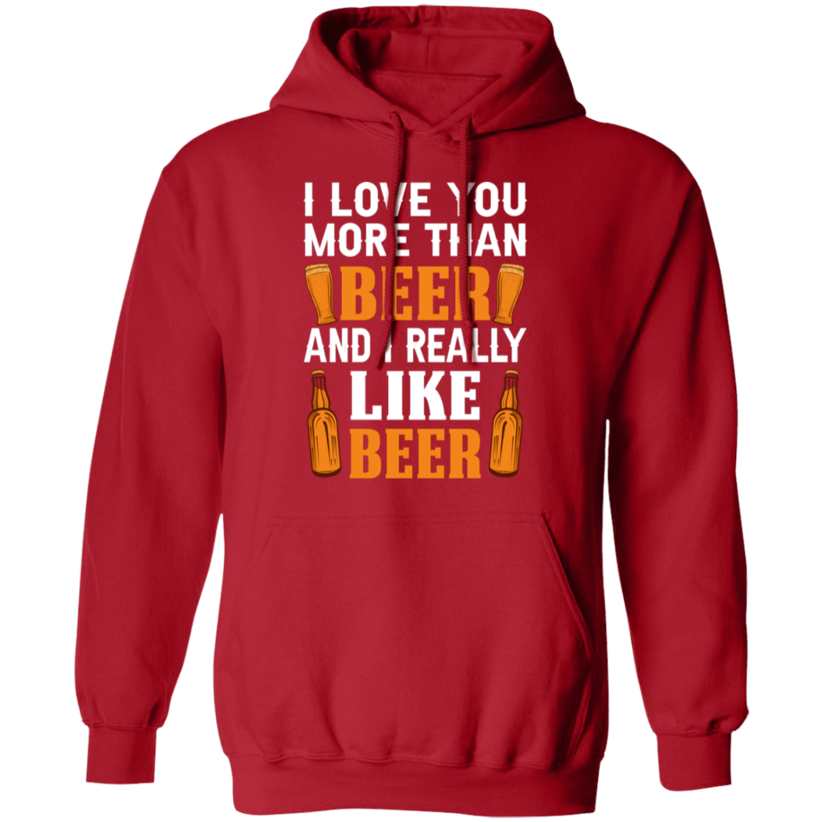 “I Love You More Than Beer…And I Really Like Beer” Hoodie – Cozy Gift for Beer Lovers & Happy Hour Enthusiasts!